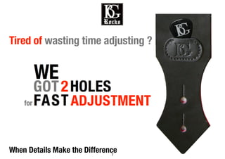 7
When Details Make the Difference
Tired of wasting time adjusting ?
 