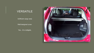 VERSATILE
Sufficient cargo area
Well designed cover.
Yes…it’s a tailgate.
 