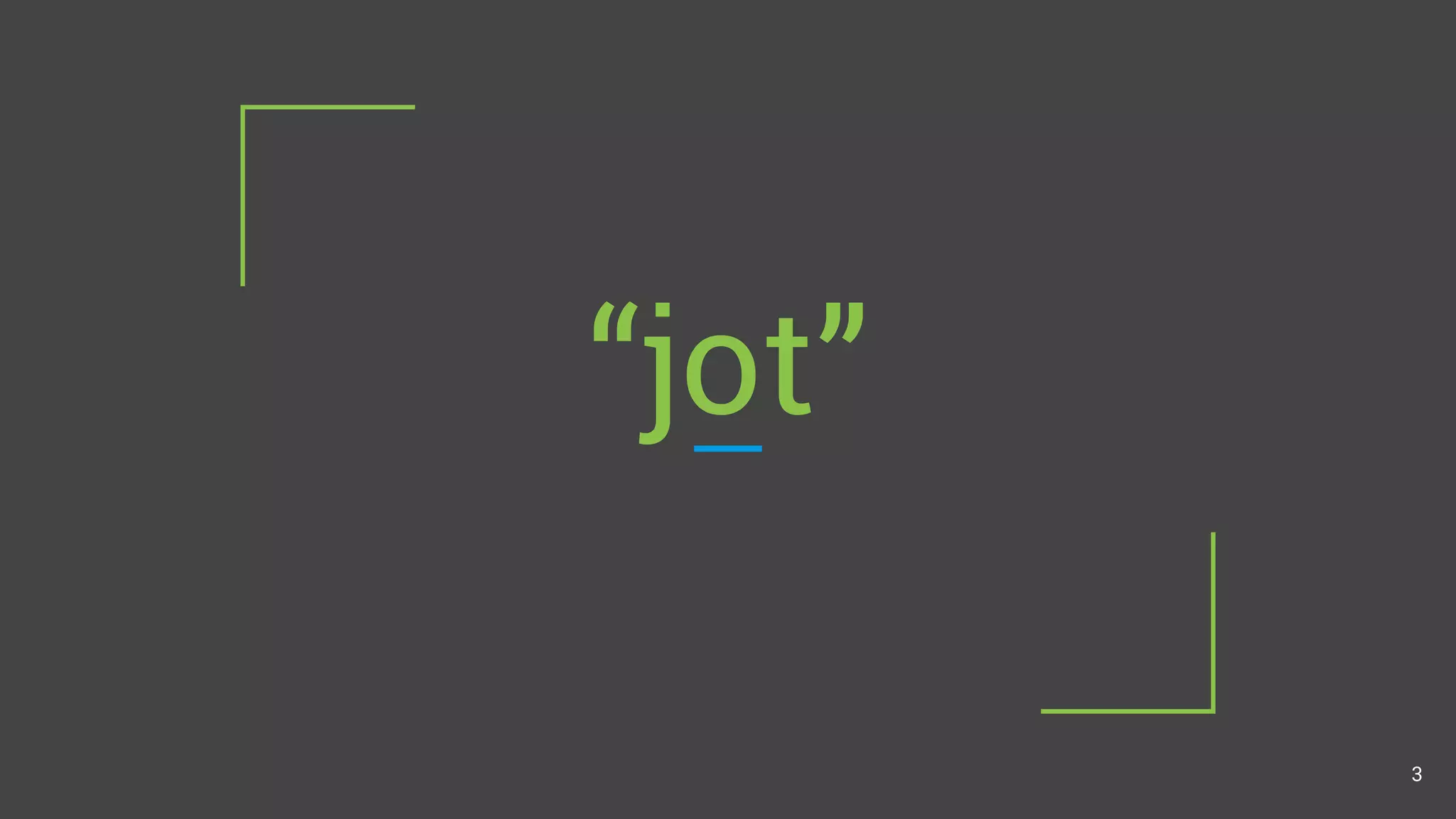 “jot”
3
 