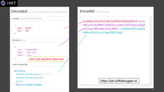 20
https://jwt.io/#debugger-io
don’t put sensitive data here
 