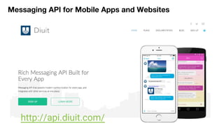 Messaging API for Mobile Apps and Websites
● http://api.diuit.com/
 