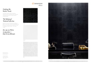 20 21
3100C Crocodile
The Motivo collection offers captivating
textured surfaces. Developed using a patented
manufacturing process to create a special
embossed effect.
Patterns in Lace and Crocodile are available in
black or white colors. These stunning designs are
perfect for creating looks that range from fresh
to traditional, urban to exotic - the choice
is yours.
Creating the
Perfect Touch
The Patterned
Textured Collection
You can use Motivo
in any space –
Dare to be different.
Crocodile
3100C
The patterned area of
the slab for all Motivo
designs is approximately
119.29” x 55.9“.
Shade and graining of
actual product may vary
from printed sample.
Crocodile
2141C
Lace
2141L
 