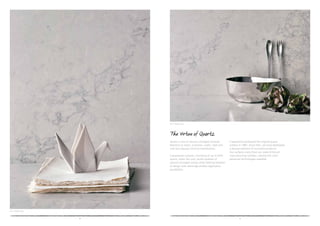 8 9
Quartz is one of nature’s strongest minerals.
Resistant to stains, scratches, cracks, heat and
cold and requires minimal maintenance.
Caesarstone surfaces, consisting of up to 93%
quartz, retain the cool, tactile qualities of
nature’s strongest stones while offering freedom
of design with seemingly endless application
possibilities.
Caesarstone pioneered the original quartz
surface in 1987. Since then, we have developed
a diverse selection of successful products.
Our surfaces come from our state-of-the-art
manufacturing facilities, utilizing the most
advanced technologies available.
The Virtue of Quartz
5211 Nobel Grey
5211 Nobel Grey
 