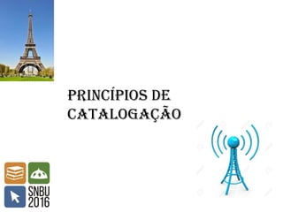 Princípios de
catalogação
 