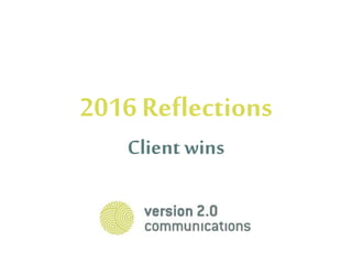 2016Reflections
Client wins
 