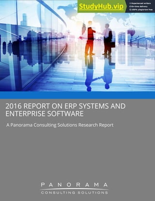 2016 REPORT ON ERP SYSTEMS AND
ENTERPRISE SOFTWARE
A Panorama Consulting Solutions Research Report
 