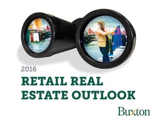 2016
RETAIL REAL
ESTATE OUTLOOK
 