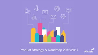 Product Strategy & Roadmap 2016/2017
 