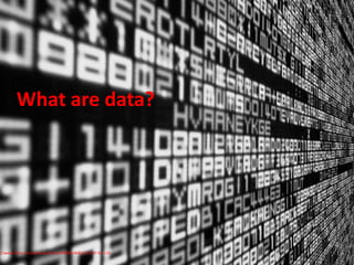 What are data?
://www.flickr.com/photos/rh2ox/9990024683/ (CC BY-SA 2.0)
 
