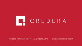 credera.com/careers ▪ ux.credera.com ▪ awalker@credera.com
 