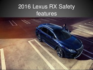 2016 Lexus RX Safety
features
 