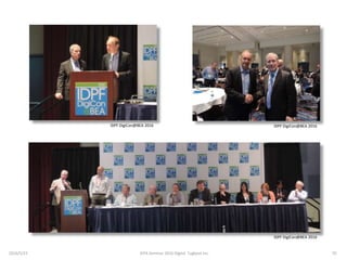 IDPF DigiCon@BEA 2016IDPF DigiCon@BEA 2016
IDPF DigiCon@BEA 2016
2016/5/23 70JEPA Seminar 2016 Digital Tugboat Inc.
 