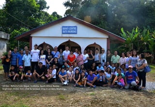 19 Dec - Baha'is from Nepal, Australia, South Africa, Russia,
Kirghistan, Dubai, Iran, Chile & Sarawak drop in on Batu Mumong
 