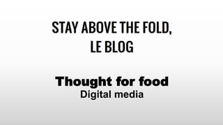 Thought for food
Digital media
 