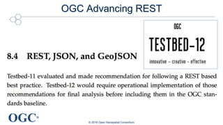 OGC®
OGC Advancing REST
© 2016 Open Geospatial Consortium
 
