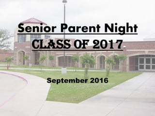 Senior Parent Night
Class of 2017
September 2016
 
