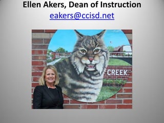 Ellen Akers, Dean of Instruction
eakers@ccisd.net
 