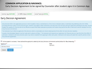 COMMON APPLICATION & NAVIANCE:
Early Decision Agreement to be signed by Counselor after student signs it in Common App
 