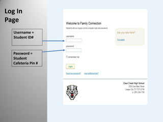 Username =
Student ID#
Password =
Student
Cafeteria Pin #
Log In
Page
 