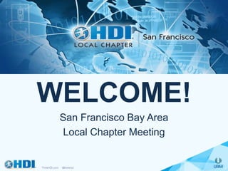 WELCOME!
San Francisco Bay Area
Local Chapter Meeting
 