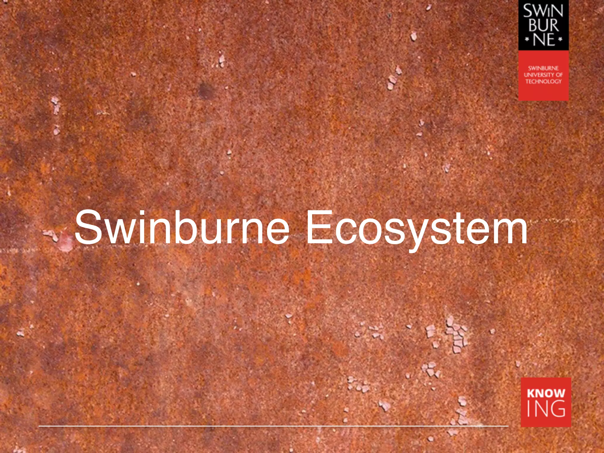 Swinburne Ecosystem
 