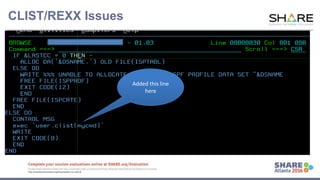 www.share.org/sanan
tonio-eval
http://creativecommons.org/licenses/by-nc-nd/3.0/
CLIST/REXX Issues
Added this line
here
 