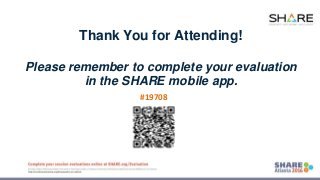 www.share.org/sanan
tonio-eval
http://creativecommons.org/licenses/by-nc-nd/3.0/
Thank You for Attending!
Please remember to complete your evaluation
in the SHARE mobile app.
#19708
 