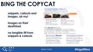 #SMX #XXA @bigalittlea
BING THE COPYCAT
snippets, callouts and
images, oh my!
images on their
deathbed
no tangible lift from
snippets & callouts
 