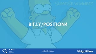 #SMX #XXA @bigalittlea
SURPRISE WINNER?
#SMX #XXA @bigalittlea
BIT.LY/POSITION4
 
