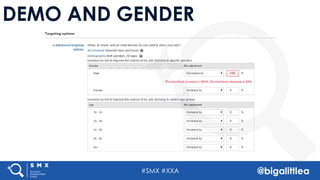 #SMX #XXA @bigalittlea
DEMO AND GENDER
 