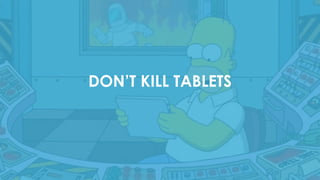 #SMX #XXA @bigalittlea
DON’T KILL TABLETS
 