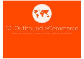 10. Outbound eCommerce
“Haitao” and the practice of buying online from global sites is in full swing.
 