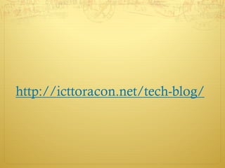 http://icttoracon.net/tech-blog/
 