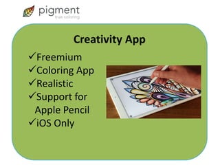 Creativity App
Freemium
Coloring App
Realistic
Support for
Apple Pencil
iOS Only
 