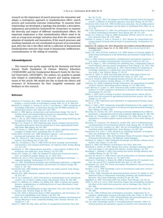 research on the importance of search processes for innovation and
adopts a contingency approach to standardization effort, search
process and innovation outcome relationships. To examine these
relationships we developed a typology that provides a descriptive,
explanatory and predictive framework for researchers to examine
the diversity and impact of different standardization efforts. An
important implication is that standardization efforts need to be
seen as a long-term strategic initiatives that drive the creation and
adoption of standards and innovations. If the search processes and
resulting standards are not coordinated in pursuit of an innovation
goal, then the risk is the effort will be a collection of disconnected
standardization exercises that result in bureaucratic inefﬁciencies,
commoditization or the stiﬂing of creativity.
Acknowledgments
This research was partly supported by the Humanity and Social
Science Youth foundation of Chinese Ministry Education
(13YJC630189) and the Fundamental Research Funds for the Cen-
tral Universities (2015CDJXY). The authors are grateful to people
who helped in undertaking the research and making improve-
ments to this article. We would also like to thank the editors and
reviewers of Technovation for their insightful comments and
feedback on this research.
Reference
Anderson, P., Tushman, M.L., 1990. Technological discontinuities and dominant
designs: a cyclical model of technological change. Adm. Sci. Q. 35, 604–633.
Bénézech, D., Lambert, G., Lanoux, B., Lerch, C., Loos-Baroin, J., 2001. Completion of
knowledge codiﬁcation: an illustration through the ISO 9000 standards im-
plementation process. Res. Policy 30, 1395–1407.
Beckert, J., 1999. Agency, entrepreneurs, and institutional change. The role of
strategic choice and institutionalized practices in organizations. Organ. Stud.
(Walter De. Gruyter GmbH Co. KG.) 20, 777–799.
Chen, L., Shu, Q., 2012. Platform design on building energy-saving monitoring and
management system. Autom. Instrum. 10, 42–44.
Chiang, Y.-H., Hung, K.-P., 2010. Exploring open search strategies and perceived
innovation performance from the perspective of inter-organizational knowl-
edge ﬂows. R&D Manag. 40, 292–299.
Cillo, P., Verona, G., 2008. Search styles in style searching: exploring innovation
strategies in fashion ﬁrms. Long Range Plan. 41, 650–671.
Cohen, M.W., Lenvinth, A.D., 1990. Absorptive capacity: a new perspective on
learning and innovation. Adm. Sci. Q. 35, 128–152.
Daft, R.L., Weick, K.E., 1984. Toward a model of organizations as interpretation
systems. Acad. Manag. Rev. 9, 284–295.
Daft, R.L., Sormunen, J., Don, P., 1988. Chief executive scanning, environmental
characteristics, and company performance: an empirical study. Strateg. Manag.
J. 9, 123–139.
Damanpour, F., 1991. Organizational innovation: a meta-analysis of effects of de-
terminants and moderators. Acad. Manag. J. 34, 555–590.
Dewar, R.D., Dutton, J.E., 1986. The adoption of radical and incremental innova-
tions: an empirical analysis. Manag. Sci. 32, 1422–1433.
Dolfsma, W., Seo, D., 2013. Government policy and technological innovation – a
suggested typology. Technovation 33, 173–179.
Dosi, G., 1982. Technological paradigms and technological trajectories: a suggested
interpretation of the determinants and directions of technical change. Res.
Policy 11, 147–162.
Eisenhardt, K.M., 1989. Building theories from case study research. Acad. Manag.
Rev. 14, 532–550.
Fabrizio, K.R., 2009. Absorptive capacity and the search for innovation. Res. Policy
38, 255–267.
Gao, P., Yu, J., Lyytinen, K., 2014. Government in standardization in the catching-up
context: case of China’s mobile system. Telecommun. Policy 38, 200–209.
Gilson, L.L., Mathieu, J.E., Shalley, C.E., Ruddy, T.M., 2005. Creativity and standar-
dization: complementary or conﬂicting drivers of team effectiveness? Acad.
Manag. J. 48, 521–531.
Grøtnes, E., 2009. Standardization as open innovation: two cases from the mobile
industry. Info. Technol. People 22, 367–381.
Greve, H.R., 2003. A behavioral theory of R&D expenditures and innovations: evi-
dence from shipbuilding. Acad. Manag. J. 46, 685–702.
Groesser, S.N., 2014. Co-evolution of legal and voluntary standards: development of
energy efﬁciency in Swiss residential building codes. Technol. Forecast. Soc.
Change 87, 1–16.
Hamel, G., 2006. The why, what, and how of management innovation. Harv. Bus.
Rev. 84, 72–84.
Hashem, G., Tann, J., 2007. The adoption of ISO 9000 standards within the Egyptian
context: a diffusion of innovation approach. Total Qual. Manag. 18, 631–652.
Henderson, R.M., Clark, K.B., 1990. Architectural innovation: the reconﬁguration of
existing product technologies and the failure of established ﬁrms. Adm. Sci. Q.
35, 9–30.
Hill, C.W.L., Rothaermel, F.T., 2003. The performance of incumbent ﬁrms in the face
of radical technological innovation. Acad. Manag. Rev. 28, 257–274.
Hippel, E.v., Franke, N., Prügl, R., 2009. Pyramiding: efﬁcient search for rare sub-
jects. Research Policy 38, 1397–1406.
Hytönen, H., Jarimo, T., Salo, A., Yli-Juuti, E., 2013. Markets for standardized tech-
nologies:patent licensing with principle of proportionality. Technovation 32,
523–535.
Jeppesen, L.B., Lakhani, K.R., 2010. Marginality and problem-solving effectiveness in
broadcast search. Organ. Sci. 21 (5), 1016–1033. http://dx.doi.org/10.1287/
orsc.1090.0491.
Kamp, L.M., Smits, R.E.H.M., Andriesse, C.D., 2004. Notions on learning applied to
wind turbine development in the Netherlands and Denmark. Energy Policy 32,
1625–1637.
Kano, S., 2000. Technical innovations, standardization and regional comparison – a
case study in mobile communications. Telecommun. Policy 24, 305–321.
Katila, R., Ahuja, G., 2002. Something old, something new: a longitudinal study of
search behavior and new product introduction. Acad. Manag. J. 45, 1183–1194.
Kleinsmann, M., Buijs, J., Valkenburg, R., 2010. Understanding the complexity of
knowledge integration in collaborative new product development teams: a
case study. J. Eng. Technol. Manag. 27, 20–32.
Laursen, K., Salter, A., 2004. Searching high and low: what types of ﬁrms use
universities as a source of innovation? Res. Policy 33, 1201–1215.
Lecocq, X., Demil, B., 2006. Strategizing industry structure: the case of open systems
in a low-tech industry. Strateg. Manag. J. 27, 891–898.
Leiponen, A.E., 2008. Competing through cooperation: the organization of standard
setting in wireless telecommunications. Manag. Sci. 54, 1904–1919.
Lopez-Berzosa, D., Gawer, A., 2014. Innovation policy within private collectives:
evidence on 3GPP’s regulation mechanisms to facilitate collective innovation.
Technovation 34, 734–745.
Mahdi, S., 2003. Search strategy in product innovation process: theory and evi-
dence from the evolution of agrochemical lead discovery process. Ind. Corp.
Change 12, 235–270.
March, J.G., 1991. Exploration and exploitation in organizational learning. Organ.
Sci. 2, 71–87.
Matos, S., Hall, J., 2007. Integrating sustainable development in the supply chain:
the case of life cycle assessment in oil and gas and agricultural biotechnology. J.
Oper. Manag. 25, 1083–1102.
McCarthy, I.P., Gordon, B.R., 2011. Achieving contextual ambidexterity in R&D or-
ganizations: a management control system approach. R&D Manag. 41, 240–258.
McCarthy, I.P., Tsinopoulos, C., Allen, P., Anderssen, C.R., 2006. New product de-
velopment as a complex adaptive system of decisions. J. Prod. Innov. Manag. 23,
437–456.
McCarthy, I.P., Lawrence, T.B., Wixted, B., Gordon, B.R., 2010. A multidimensional
conceptualization of environmental velocity. Acad. Manag. Rev. 35, 604–626.
Miller, D.J., Fern, M.J., Cardinal, L.B., 2007. The use of knowledge for technilogical
innovation within diversiﬁed ﬁrms. Acad. Manag. J. 50, 307–326.
Narayanana, V.K., Chen, T., 2012. Research on technology standards: accomplish-
ment and challenges. Res. Policy 41, 1375–1406.
Nelson, R.R., Winter, S.G., 1982. An Evolutionary Theory of Economic Change. Press
of Harvard University Press, The Belknap, United Kingdom.
Nicholson, B., Sahay, S., 2004. Embedded knowledge and offshore software devel-
opment. Info. Organ. 14, 329–365.
Rogers, E., 2003. The Diffusion of Innovation. Free Press, New York.
Rosenkopf, L., Nerkar, A., 2001. Beyond local search: boundary-spanning, explora-
tion, and impact in the optical disk industry. Strateg. Manag. J. 22, 287.
Rosenkopf, L., Almeida, P., 2003. Overcoming local search through alliances and
mobility. Manag. Sci. 49, 751–766.
Rysman, M., Simcoe, T., 2008. Patents and the performance of voluntary standard-
setting organizations. Manag. Sci. 54, 1920–1934.
Saltzman, J., Chatterjee, S., Raman, M., 2008. A framework for ICT standards crea-
tion: the case of ITU-T standard H.350. Info. Syst. 33, 285–299.
Schumpeter, J.A., 1934. The Theory of Economic Development. Harvard University
Press, United States.
Shenkar, O., Li, J., 1999. Knowledge search in international cooperative ventures.
Organ. Sci. 10, 134–143.
Sherif, M.H., 2006. Standards for telecommunications services. In: Jakobs, K. (Ed.),
Advanced Topics in Information Technology Standards and Standardization
Research.. Idea Group Publishing, Hershey, PA, pp. 183–205.
Siggelkow, N., 2007. Persuasion with case studies. Acad. Manag. J. 50, 20–24.
Smith, A., Voß, J.-P., Grin, J., 2010. Innovation studies and sustainability transitions:
the allure of the multi-level perspective and its challenges. Res. Policy 39,
435–448.
Tassey, G., 2000. Standardization in technology-based markets. Res. Policy 29,
587–602.
Teece, D.J., 1986. Proﬁting from technological innovation: implications for in-
tegration, collaboration, licensing and public policy. Res. Policy 15, 285–305.
Tether, B.S., Hipp, C., Miles, I., 2001. Standardisation and particularisation in ser-
vices: evidence from Germany. Res. Policy, 1115–1138.
Tsai, W., 2001. Knowledge transfer in intraorganizational networks: effects of
network position and absorptive capacity on business unit innovation and
Z. Xie et al. / Technovation 48-49 (2016) 69–78 77
 