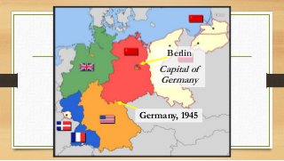 Germany, 1945
Berlin
Capital of
Germany
 