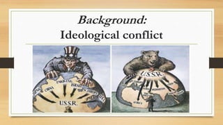 Background:
Ideological conflict
 