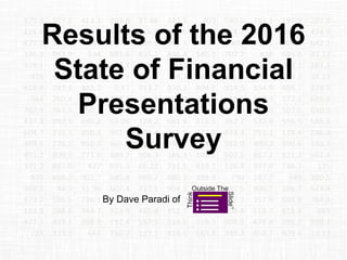 Results of the 2016
State of Financial
Presentations
Survey
By Dave Paradi of
 