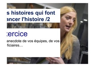 Des histoires qui font
avancer l'histoire /2
•  Une marque qui fait avancer
le monde
•  Des histoires et des produits
qui améliorent le quotidien
des gens
•  Des mythes qui font avancer
collectivement, progresser.
 