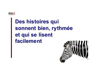 Des histoires qui
sonnent bien, rythmée
et qui se lisent
facilement
 