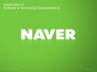 본 자료는 나눔바른고딕 서체로 제작되었습니다. Ⓒ2015 NAVER Corp.
Introduction to
Software & Technology Development in
 