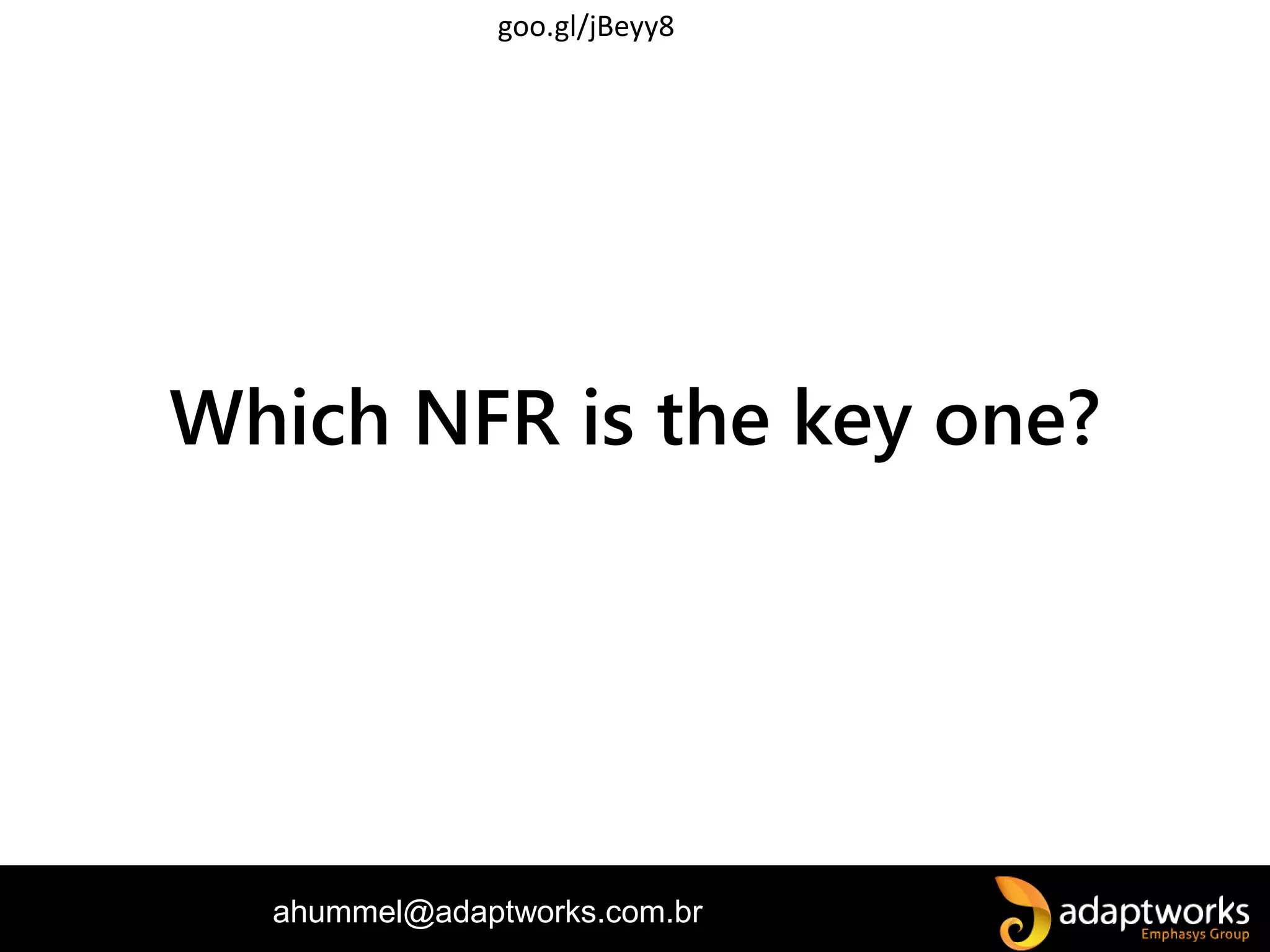ahummel@adaptworks.com.br
Which NFR is the key one?
goo.gl/jBeyy8
 