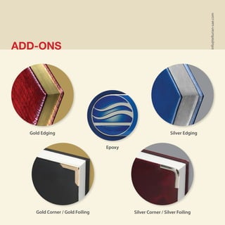 Epoxy
Silver Edging
Silver Corner / Silver FoilingGold Corner / Gold Foiling
Gold Edging
ADD-ONS
info@tellurian-uae.com
 