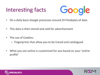 Interes:ng	facts	
•  On	a	daily	basis	Google	processes	around	24	Petabytes	of	data	
•  This	data	is	then	stored	and	sold	f...