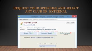 REQUEST YOUR SPEECHES AND SELECT
ANY CLUB OR EXTERNAL
 