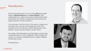 Introduction
!
!
Over the past few years, two of our Social@Ogilvy global
leaders, Marshall Manson and James Whatley, have...
