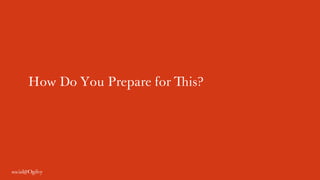 How Do You Prepare for This?
 