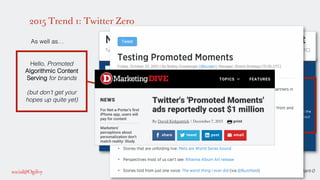 Source: https://blog.twitter.com/2015/moments-the-best-of-twitter-in-an-instant-0!
2015 Trend 1: Twitter Zero
!
As well as...