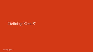 Defining ‘Gen Z’
 