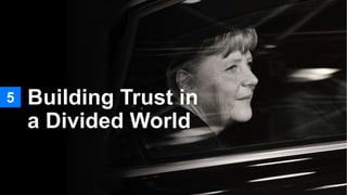 5 Building Trust in
a Divided World
 